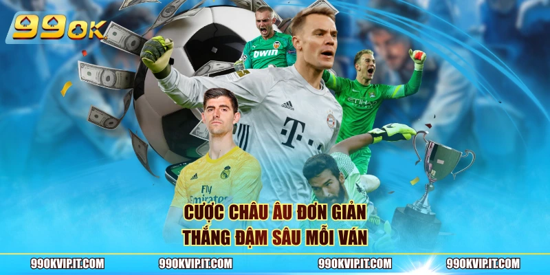 Kèo Nhà Cái – Chiến Thuật Cược Chuẩn, Cơ Hội Thắng Lớn 2026 Cược châu Âu đơn giản, thắng đậm sâu mỗi ván