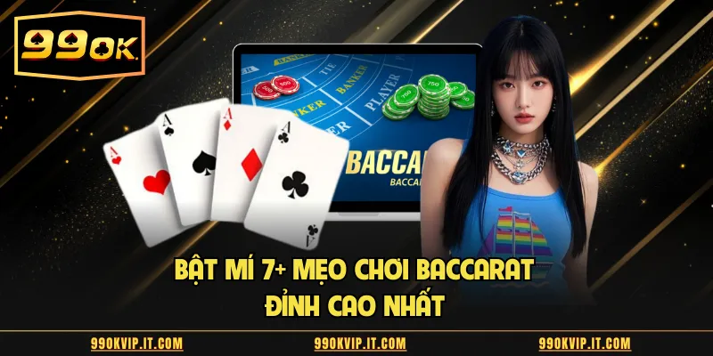 Bật Mí 7 Mẹo Chơi Baccarat - Kiếm Lợi Siêu Nhanh Chóng Bật mí 7 mẹo chơi baccarat đỉnh cao nhất