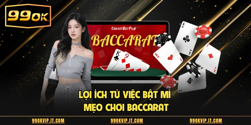 Bật Mí 7 Mẹo Chơi Baccarat - Kiếm Lợi Siêu Nhanh Chóng Lợi ích từ việc bật mí mẹo chơi baccarat